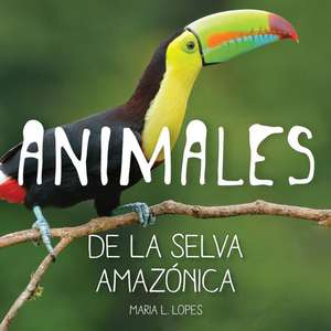 Animales de La Selva Amazonica de Lopes Da Silva, Mrs Maria Lourdes