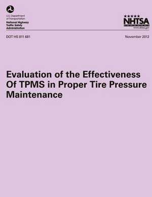 Evaluation of the Effectiveness of Tpms in Proper Tire Pressure Maintenance de Robert Sivinski