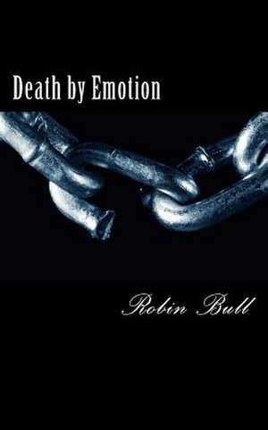 Death by Emotion de Robin Bull