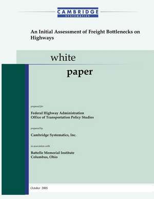 An Initial Assessment of Freight Bottlenecks on Highways de Inc Cambridge Systematics