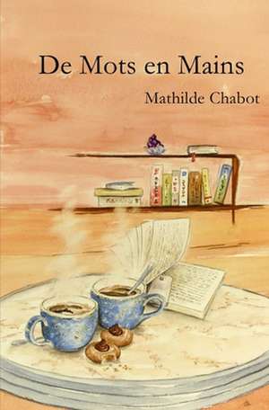 de Mots En Mains de Mathilde Chabot