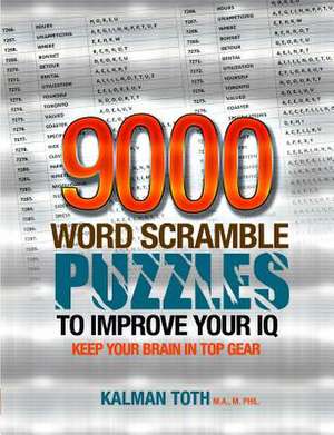 9000 Word Scramble Puzzles to Improve Your IQ de Kalman Toth M. a. M. Phil