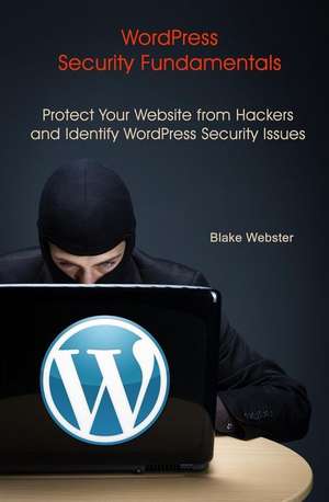 Wordpress Security Fundamentals de Blake Webster