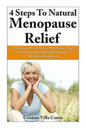 4 Steps to Natural Menopause Relief de Cristina Villa Cantu