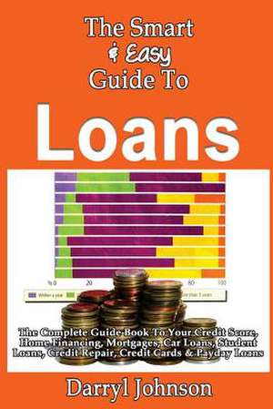 The Smart & Easy Guide to Loans de Darryl Johnson