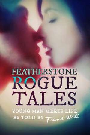 Featherstone Rogue Tales de MR Frank Wall