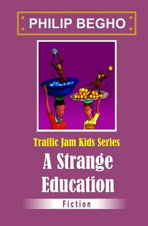 A Strange Education de Philip Begho