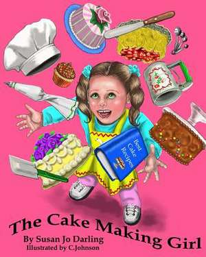 The Cake Making Girl de Susan Jo Darling