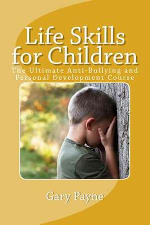 Life Skills for Children - Anti-Bullying & Personal Safety Course de MR Gary Payne