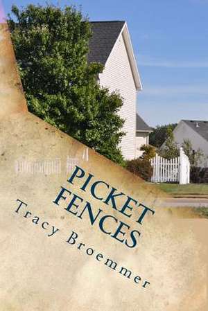 Picket Fences de Tracy Broemmer