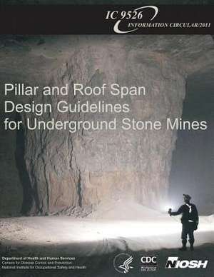 Pillar and Roof Span Design Guidelines for Underground Stone Mines de Department of Health and Human Services