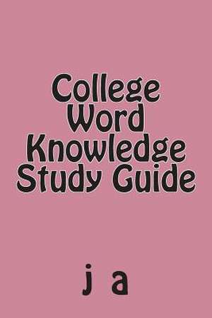 College Word Knowledge Study Guide de J. A