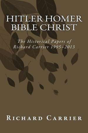 Hitler Homer Bible Christ de Richard Carrier