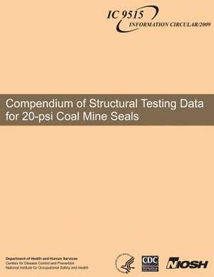 Compendium of Structural Testing Data for 20-Psi Coal Mine Seals de Department of Health and Human Services