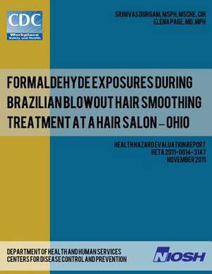 Formaldehyde Exposures During Brazilian Blowout Hair Smoothing Treatment at a Hair Salon ? Ohio de Srinivas Durgam