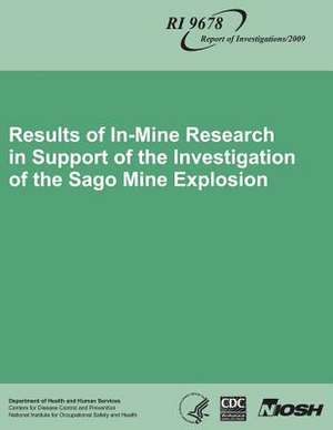 Results of In-Mine Research in Support of the Investigation of the Sago Mine Explosion de Department of Health and Human Services