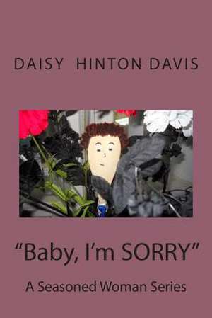 Baby, I'm Sorry de MS Daisy Hinton Davis