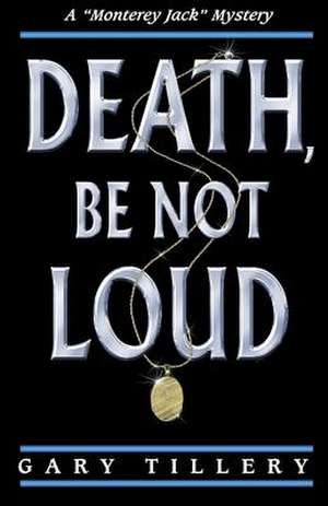 Death, Be Not Loud de Gary Tillery