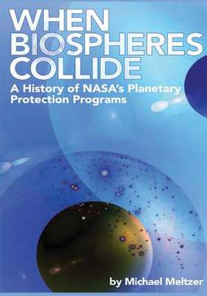 When Biospheres Collide de National Aeronautics and Administration