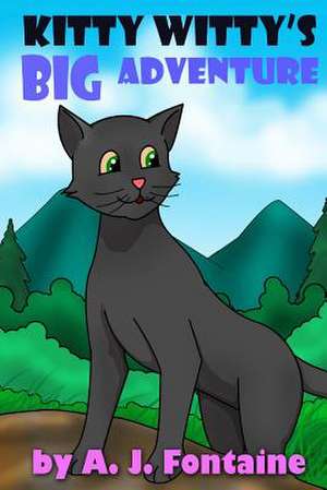 Kitty Witty's Big Adventure de A. J. Fontaine