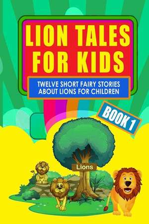 Lion Tales for Kids - Book 1 de Frances Hodgson Burnett