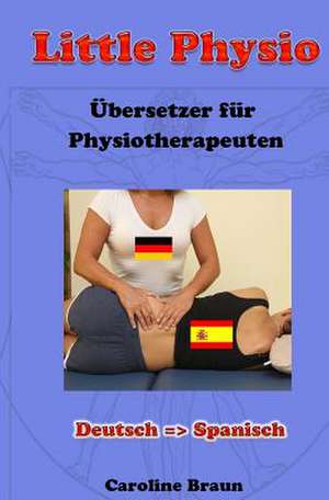 Little Physio Deutsch - Spanisch de Caroline Braun