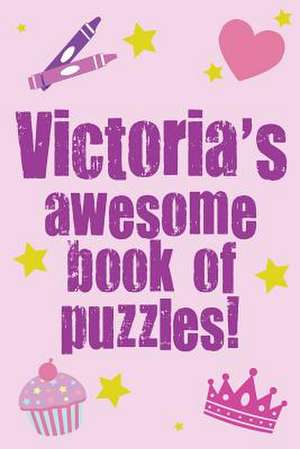 Victoria's Awesome Book of Puzzles! de Clarity Media