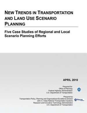 New Trends in Transportation and Land Use Scenario Planning de U. S. Department of Transportation