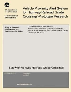 Vehicle Proximity Alert System for Highway-Railroad Grade Crossings-Prototype Research de U. S. Department of Transportation