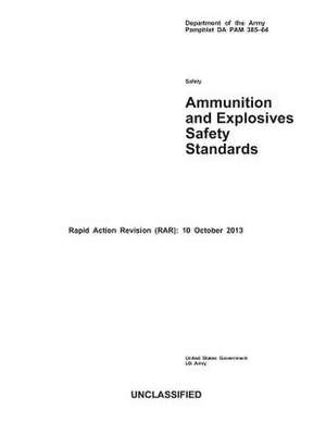 Department of the Army Pamphlet Da Pam 385-64 Ammunition and Explosives Safety Standards Rapid Action Revision (Rar) de United States Government Us Army