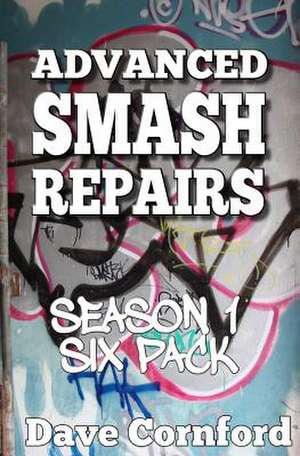 Advanced Smash Repairs Season One Six Pack de Dave Cornford