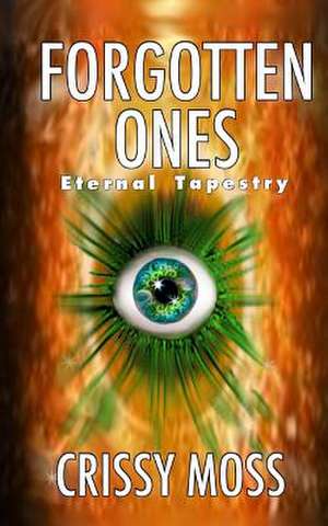 Forgotten Ones (Eternal Tapestry) de Crissy Moss