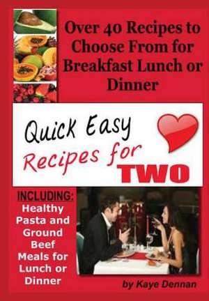 Quick Easy Recipes for Two de Kaye Dennan