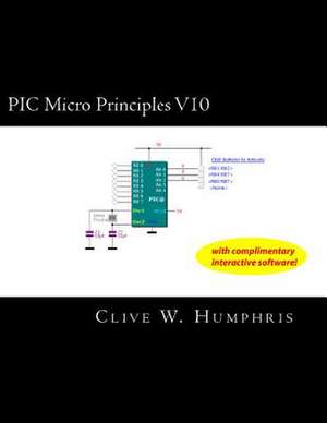 PIC Micro Principles V10 de Clive W. Humphris