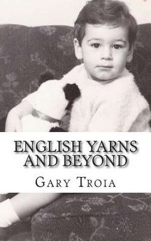 English Yarns and Beyond de Gary Troia