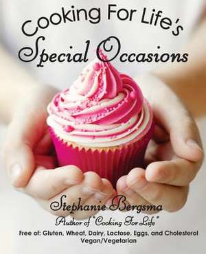 Cooking for Life's Special Occasions de Stephanie Bergsma