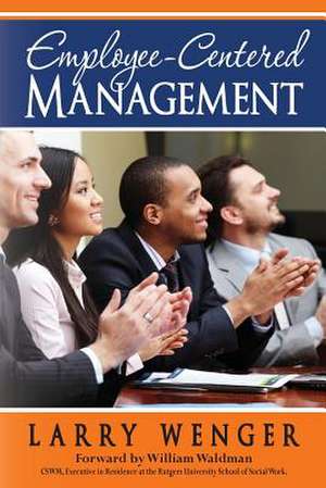 Employee-Centered Management de Larry Wenger