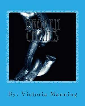 Broken Chains de V. Victoria Riann Manning M.