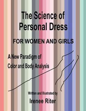 The Science of Personal Dress for Women and Girls de Irenee Riter