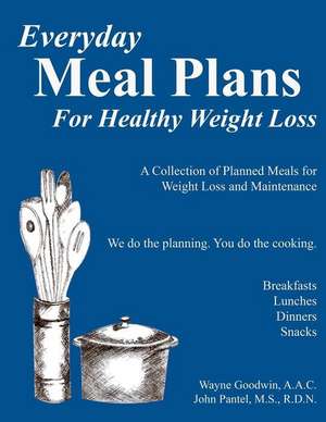 Everyday Meal Plans for Healthy Weight Loss de Wayne Goodwin