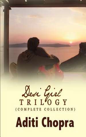 Desi Girl Trilogy (Complete Collection) de Aditi Chopra