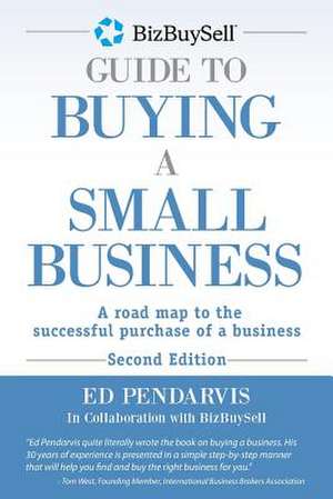 Bizbuysell Guide to Buying a Small Business de Ed Pendarvis