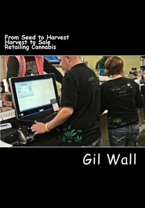 From Seed to Harvest and Harvest to Sale de Gil Wall