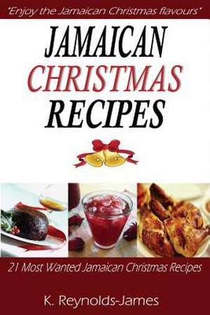 Jamaican Christmas Recipes de K. Reynolds-James