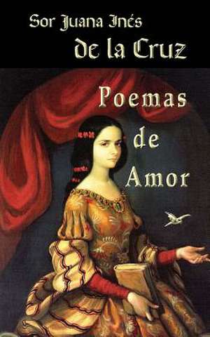 Poemas de Amor de Sor Juana Ines De La Cruz