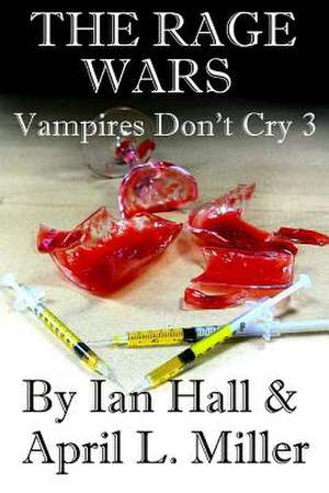 The Rage Wars (Vampires Don't Cry de Ian Hall