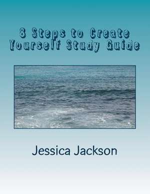 8 Steps to Create Yourself Study Guide de Jessica Jackson