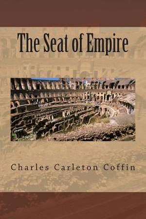 The Seat of Empire de Charles Carleton Coffin