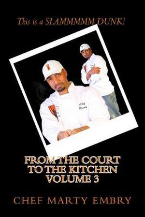 From the Court to the Kitchen Volume 3 de Marty Embry