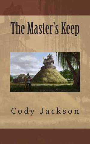 The Master's Keep de Cody Jackson